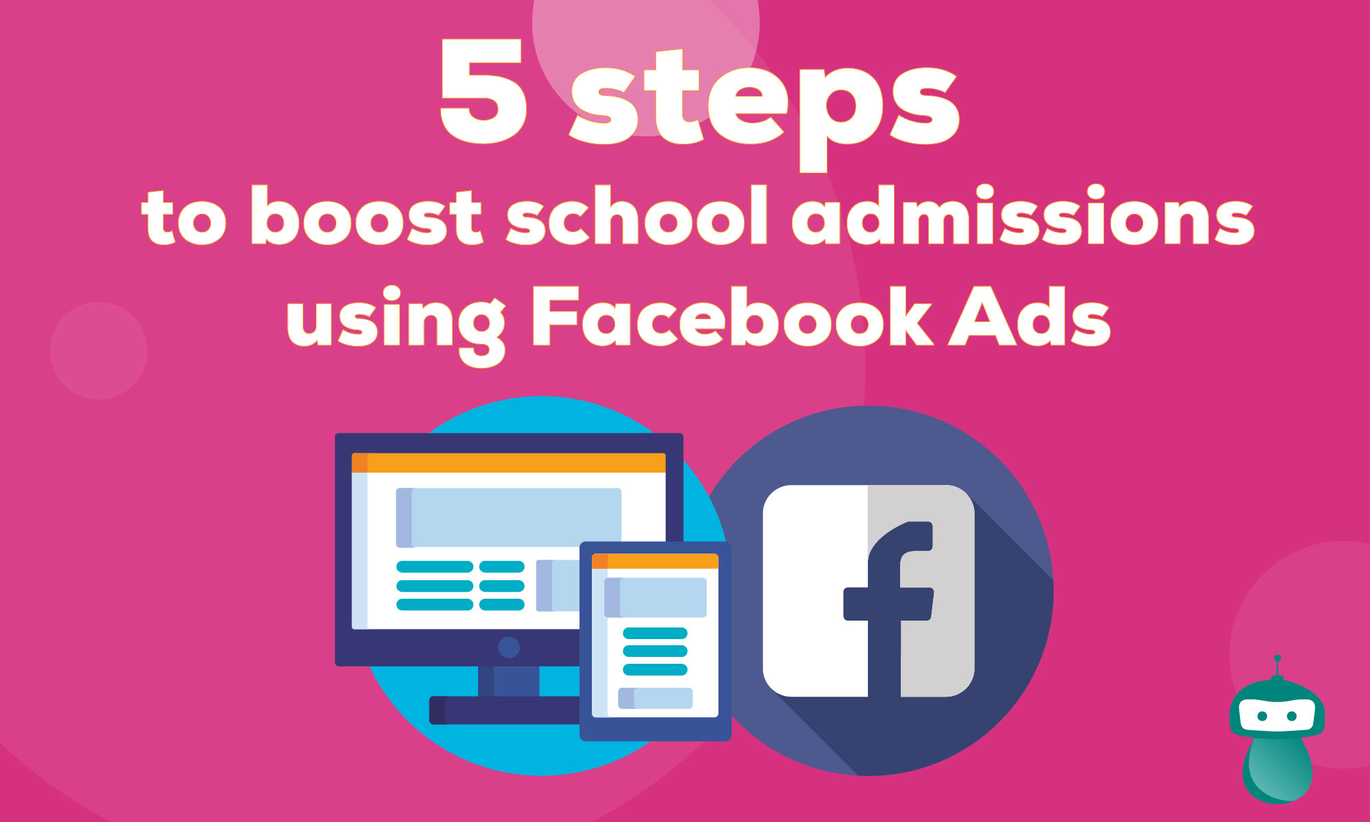 5 Steps to improve your school admissions with Facebook Ads