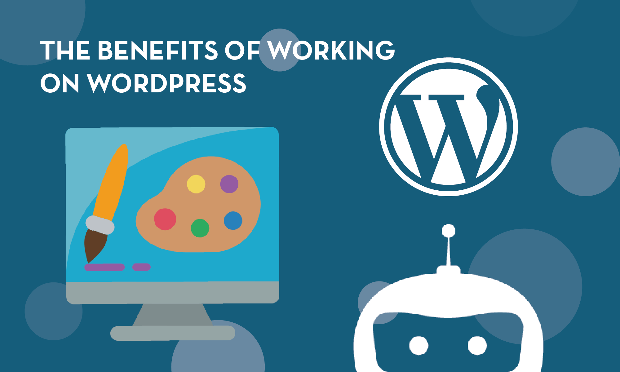 The benefits of working with WordPress